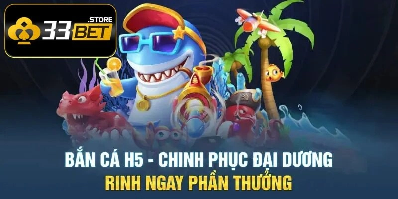 Tóm gọn thông tin cơ bản về bắn cá H5 ăn khách